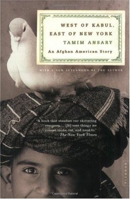 West of Kabul, East of New York: An Afghan American Story / Tamim Ansary