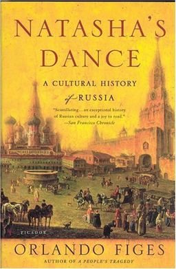 Natasha's Dance: A Cultural History of Russia / Orlando Figes
