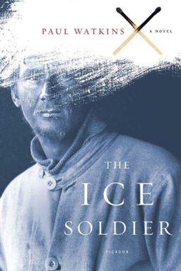 The Ice Soldier: A Novel / Paul Watkins