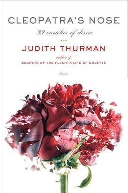 Cleopatra's Nose: 39 Varieties of Desire / Judith Thurman