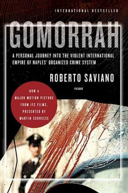 Gomorrah: A Personal Journey into the Violent International Empire of Naples' Organized Crime System / Roberto Saviano