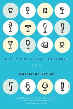 Rules for Saying Goodbye: A Novel / Katherine Taylor