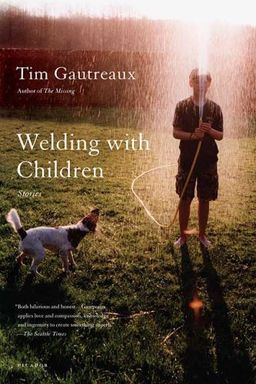Welding with Children: Stories / Tim Gautreaux
