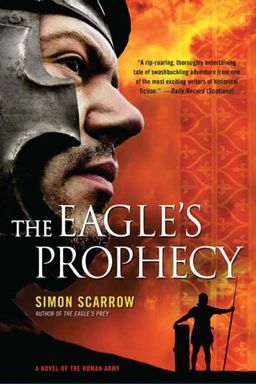 The Eagle's Prophecy: A Novel of the Roman Army / Simon Scarrow The Eagle's Prophecy: A Novel of the Roman Army / Simon Scarrow