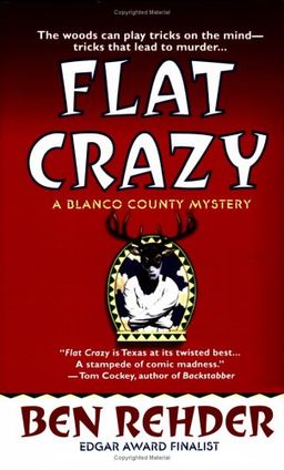 Flat Crazy: A Blanco County, Texas, Novel (Blanco County, Texas, Novels) / Ben Rehder Flat Crazy: A Blanco County, Texas, Novel (Blanco County, Texas, Novels) / Ben Rehder