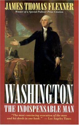 Washington: The Indispensable Man / James Thomas Flexner
