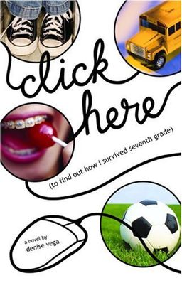 Click Here (to find out how i survived seventh grade) / Denise Vega