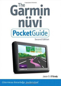 Garmin Nuvi Pocket Guide, Second Edition, The (2nd Edition) / Jason D. O'Grady Garmin Nuvi Pocket Guide, Second Edition, The (2nd Edition) / Jason D. O'Grady