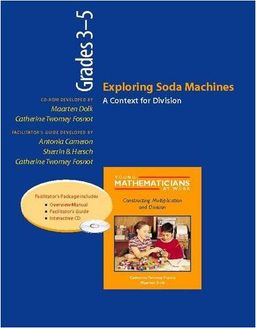 Exploring Soda Machines, Grades 3-5 (Resource Package): A Context for Division (Young Mathematicians at Work) / Antonia Cameron Exploring Soda Machines, Grades 3-5 (Resource Package): A Context for Division (Young Mathematicians at Work) / Antonia Cameron
