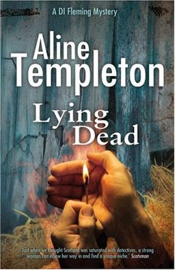 Lying Dead (DI Marjory Fleming) / Aline Templeton Lying Dead (DI Marjory Fleming) / Aline Templeton