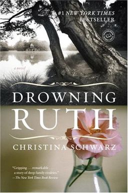 Drowning Ruth: A Novel (Oprah's Book Club) / Christina Schwarz Drowning Ruth: A Novel (Oprah's Book Club) / Christina Schwarz