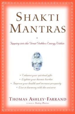 Shakti Mantras: Tapping into the Great Goddess Energy Within / Thomas Ashley-Farrand Shakti Mantras: Tapping into the Great Goddess Energy Within / Thomas Ashley-Farrand