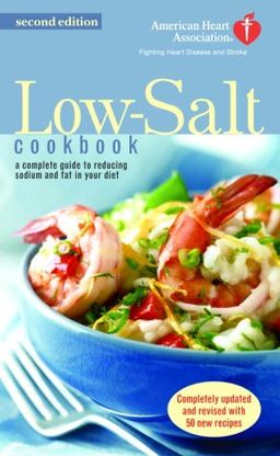 The American Heart Association Low-Salt Cookbook: Second Edition / American Heart Association The American Heart Association Low-Salt Cookbook: Second Edition / American Heart Association