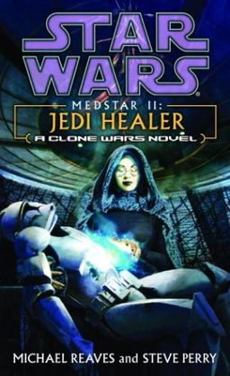 Medstar II: Jedi Healer (Star Wars: Clone Wars Novel) / Michael Reaves
