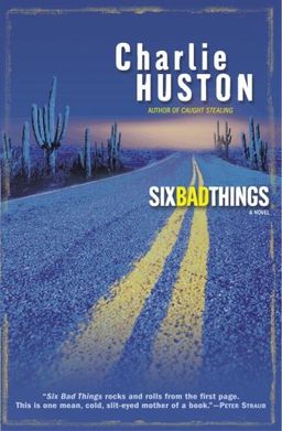 Six Bad Things: A Novel / Charlie Huston