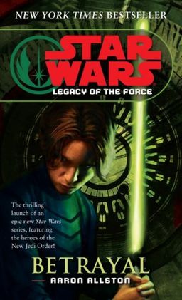 Betrayal (Star Wars: Legacy of the Force, Book 1) / Aaron Allston