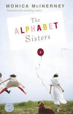 The Alphabet Sisters: A Novel / Monica McInerney The Alphabet Sisters: A Novel / Monica McInerney