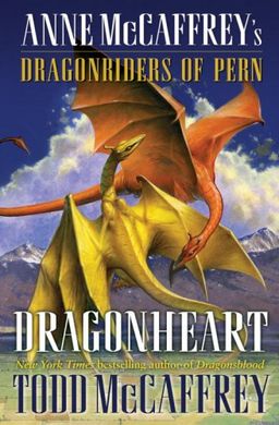 Dragonheart: Anne McCaffrey's Dragonriders of Pern (The Dragonriders of Pern) / Todd J. McCaffrey Dragonheart: Anne McCaffrey's Dragonriders of Pern (The Dragonriders of Pern) / Todd J. McCaffrey