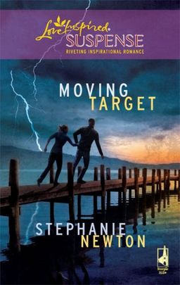 Moving Target (Steeple Hill Love Inspired Suspense) / Stephanie Newton Moving Target (Steeple Hill Love Inspired Suspense) / Stephanie Newton