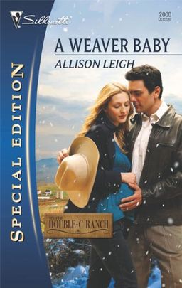 A Weaver Baby (Silhouette Special Edition) / Allison Leigh A Weaver Baby (Silhouette Special Edition) / Allison Leigh