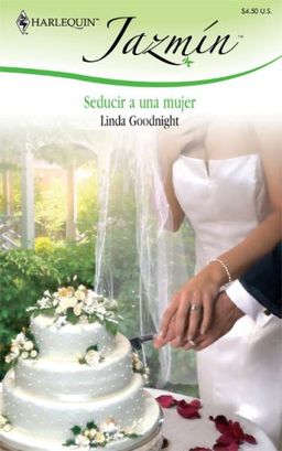 Seducir A Una Mujer: (To Captivate To A Woman) (Harlequin Jazmin (Spanish)) (Spanish Edition) / Linda Goodnight Seducir A Una Mujer: (To Captivate To A Woman) (Harlequin Jazmin (Spanish)) (Spanish Edition) / Linda Goodnight