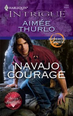 Navajo Courage (Harlequin Intrigue Series) / Aimee Thurlo Navajo Courage (Harlequin Intrigue Series) / Aimee Thurlo