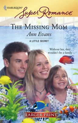 The Missing Mom (Larger Print Harlequin Superromance: a Little Secret) / Ann Evans