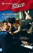 Kiss & Tell (Harlequin Blaze) / Alison Kent