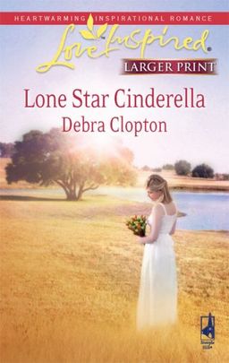 Lone Star Cinderella (Mule Hollow Matchmakers, Book 11) / Debra Clopton Lone Star Cinderella (Mule Hollow Matchmakers, Book 11) / Debra Clopton