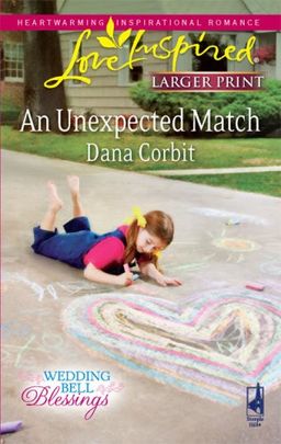 An Unexpected Match (Steeple Hill Love Inspired (Large Print)) / Dana Corbit An Unexpected Match (Steeple Hill Love Inspired (Large Print)) / Dana Corbit