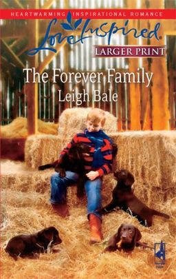 The Forever Family (Steeple Hill Love Inspired (Large Print)) / Leigh Bale The Forever Family (Steeple Hill Love Inspired (Large Print)) / Leigh Bale