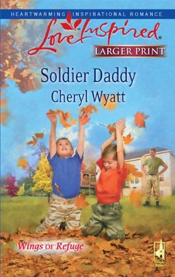 Soldier Daddy (Steeple Hill Love Inspired (Large Print)) / Cheryl Wyatt Soldier Daddy (Steeple Hill Love Inspired (Large Print)) / Cheryl Wyatt