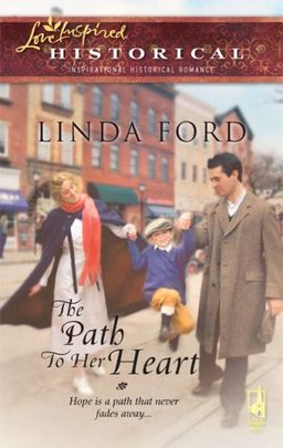 The Path to Her Heart (Depression Series #3) (Steeple Hill Love Inspired Historical #24) / Linda Ford The Path to Her Heart (Depression Series #3) (Steeple Hill Love Inspired Historical #24) / Linda Ford