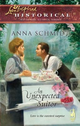 An Unexpected Suitor (Love Inspired Historical) / Anna Schmidt An Unexpected Suitor (Love Inspired Historical) / Anna Schmidt