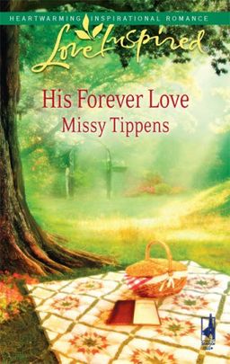 His Forever Love (Love Inspired) / Missy Tippens His Forever Love (Love Inspired) / Missy Tippens