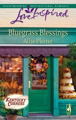 Bluegrass Blessings (Kentucky Corners Series, Book 3) (Love Inspired #502) / Allie Pleiter Bluegrass Blessings (Kentucky Corners Series, Book 3) (Love Inspired #502) / Allie Pleiter