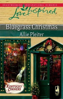 Bluegrass Christmas (Kentucky Corners Series, Book 4) (Love Inspired #520) / Allie Pleiter Bluegrass Christmas (Kentucky Corners Series, Book 4) (Love Inspired #520) / Allie Pleiter