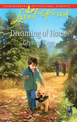 Dreaming of Home (Love Inspired) / Glynna Kaye Dreaming of Home (Love Inspired) / Glynna Kaye