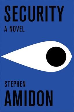 Security: A Novel / Stephen Amidon Security: A Novel / Stephen Amidon