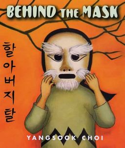 Behind the Mask / Yangsook Choi Behind the Mask / Yangsook Choi