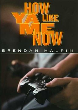 How Ya Like Me Now / Brendan Halpin How Ya Like Me Now / Brendan Halpin