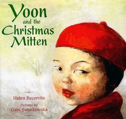 Yoon and the Christmas Mitten / Helen Recorvits Yoon and the Christmas Mitten / Helen Recorvits