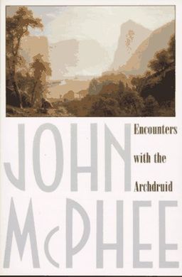 Encounters with the Archdruid / John McPhee