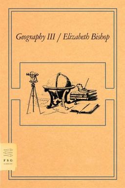 Geography III: Poems (FSG Classics) / Elizabeth Bishop
