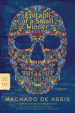 Epitaph of a Small Winner: A Novel (FSG Classics) / Machado de Assis