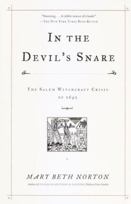 In the Devil's Snare: The Salem Witchcraft Crisis of 1692 / Mary Beth Norton In the Devil's Snare: The Salem Witchcraft Crisis of 1692 / Mary Beth Norton
