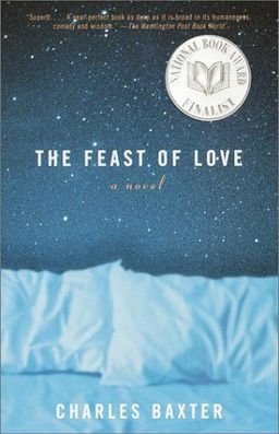The Feast of Love: A Novel / Charles Baxter The Feast of Love: A Novel / Charles Baxter