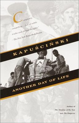 Another Day of Life / Ryszard Kapuscinski Another Day of Life / Ryszard Kapuscinski