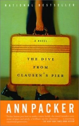 The Dive From Clausen's Pier: A Novel / Ann Packer