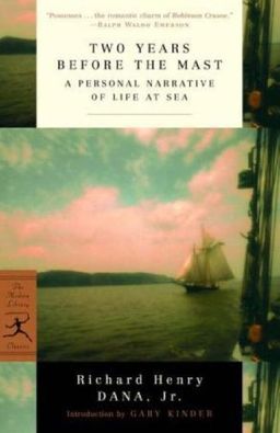 Two Years Before the Mast: A Personal Narrative of Life at Sea (Modern Library Classics) / Richard Henry Dana Jr.